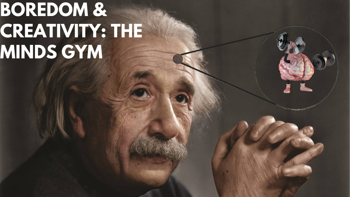 Boredom: The minds gym
