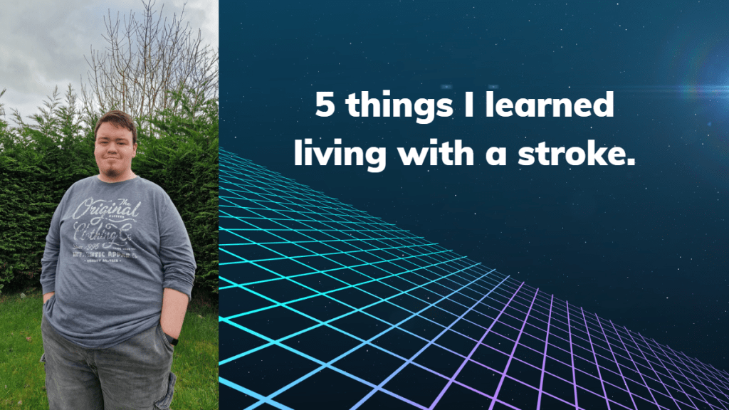 (5) things I’ve learned living with a&nbsp;stroke